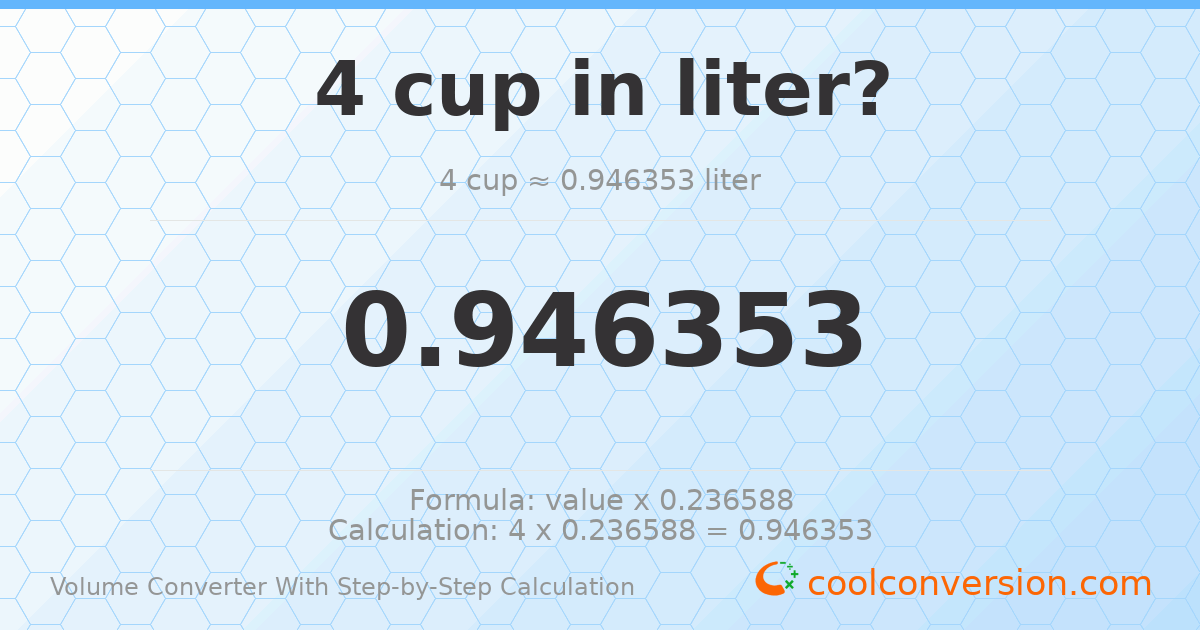 4 cups = 0.946353 liters
