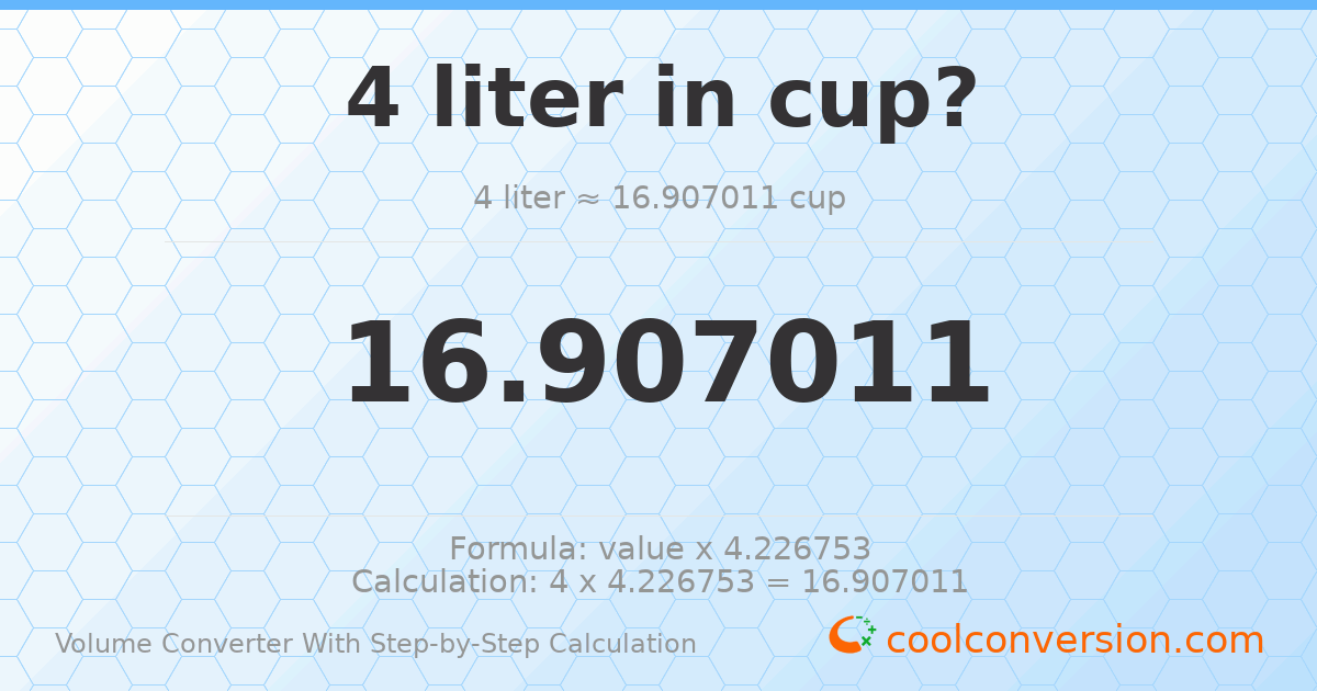 4 liters = 16.907 cups