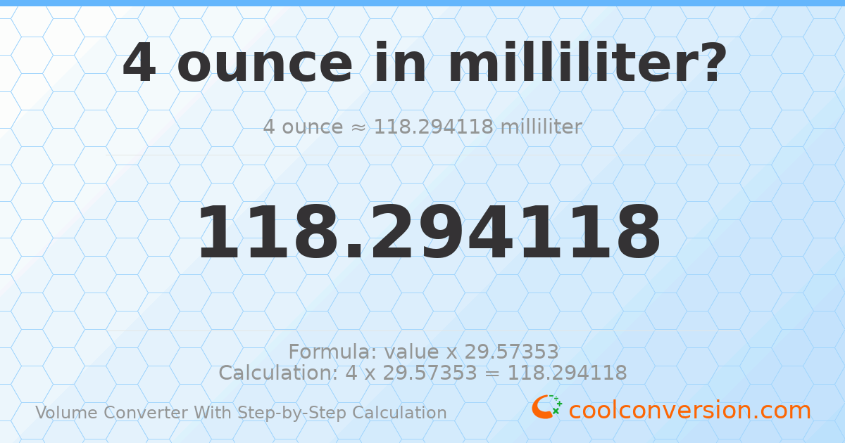 4 ounces = 118.294 milliliters
