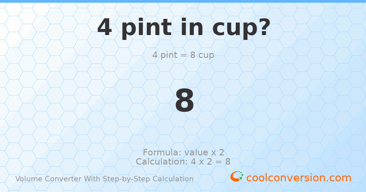 4 pints = 8 cups