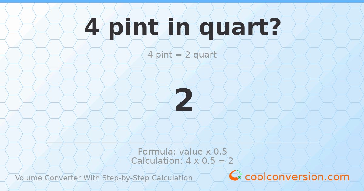 4 pints = 2 quarts