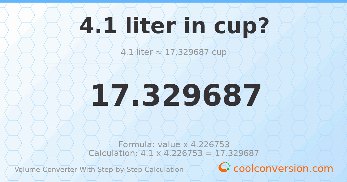 4.1 liters = 17.3297 cups