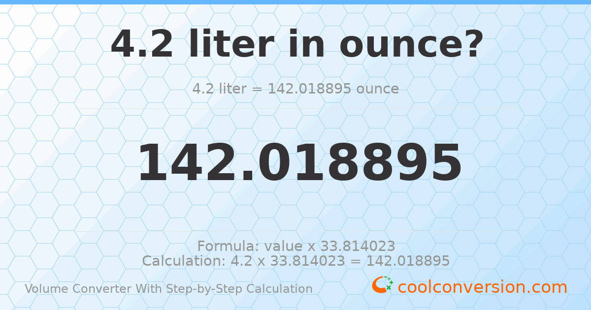 4.2 liters = 142.019 ounces