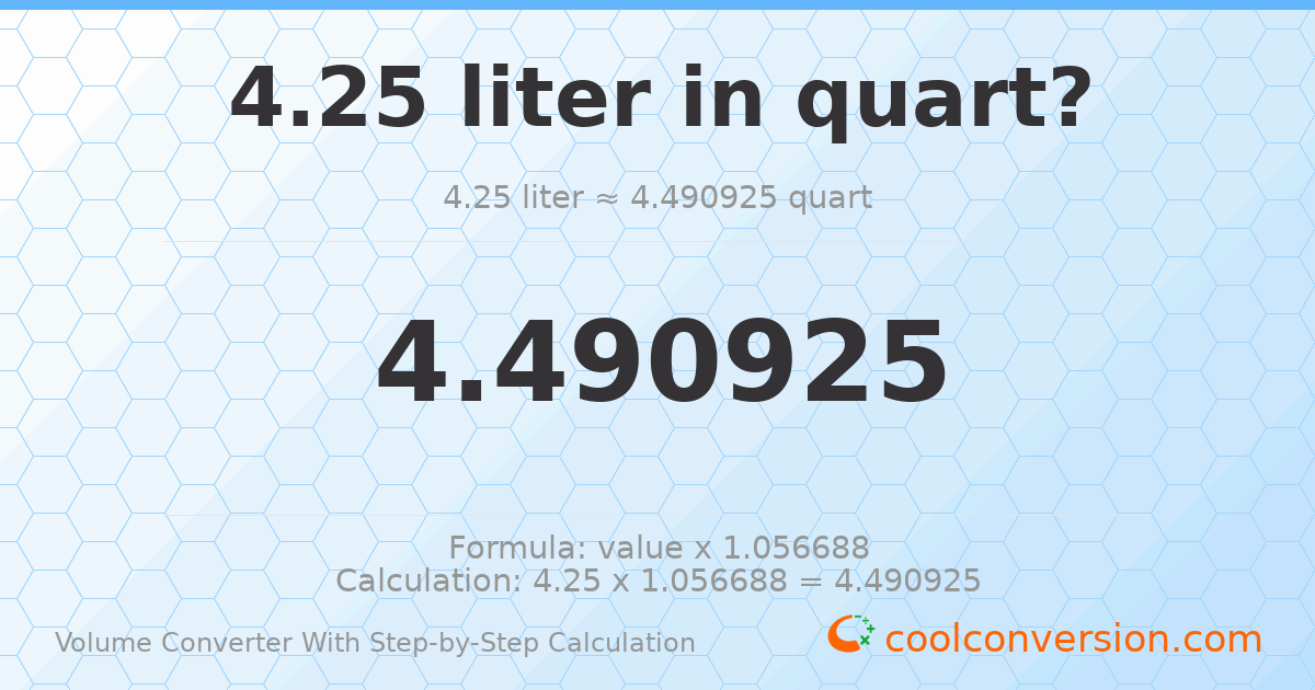 4.25 liters = 4.49092 quarts