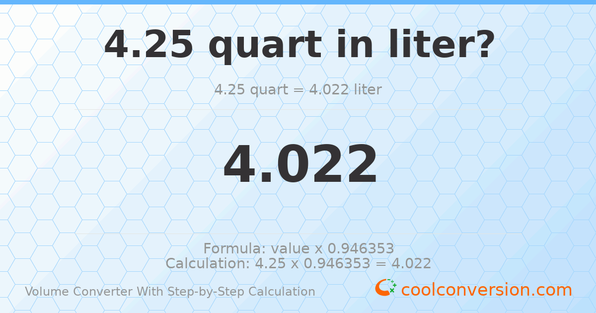 4.25 quarts = 4.022 liters