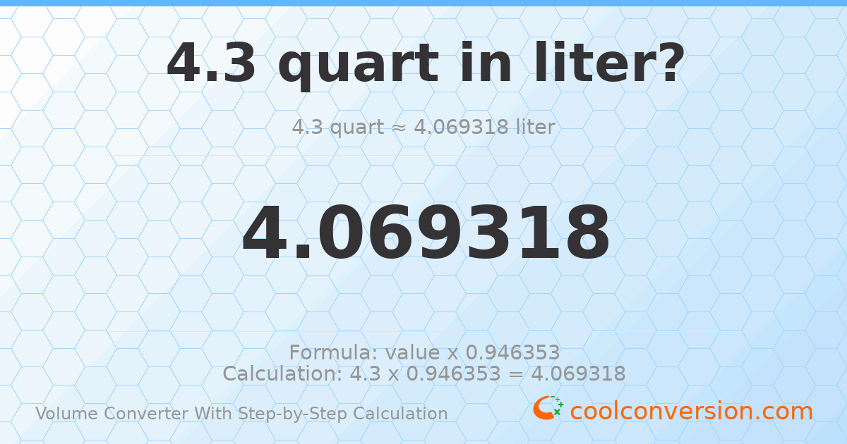 4.3 quarts = 4.06932 liters