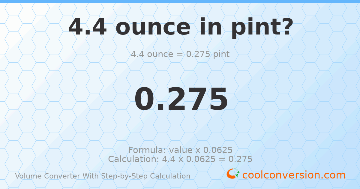 4.4 ounces = 0.275 pints