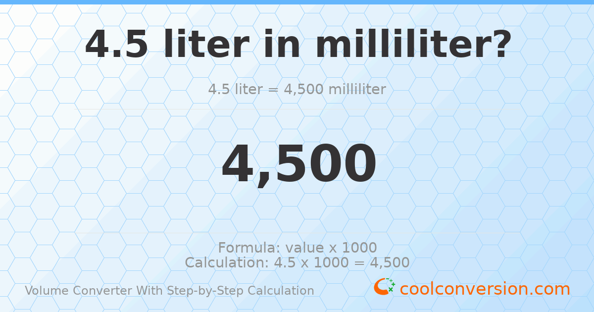 4.5 liters = 4500 milliliters