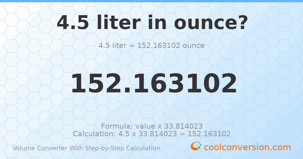 4.5 liters = 152.163 ounces