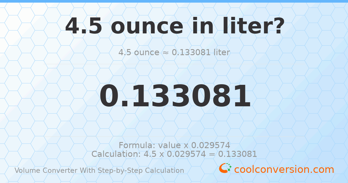 4.5 ounces = 0.133081 liters