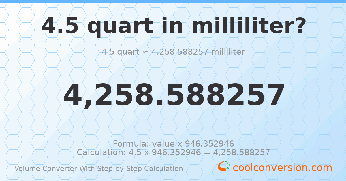 4.5 quarts = 4258.59 milliliters