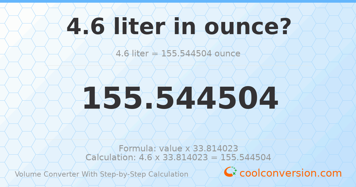 4.6 liters = 155.545 ounces