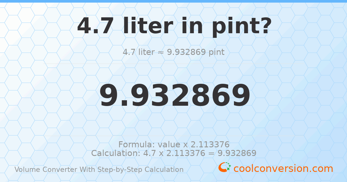 4.7 liters = 9.93287 pints