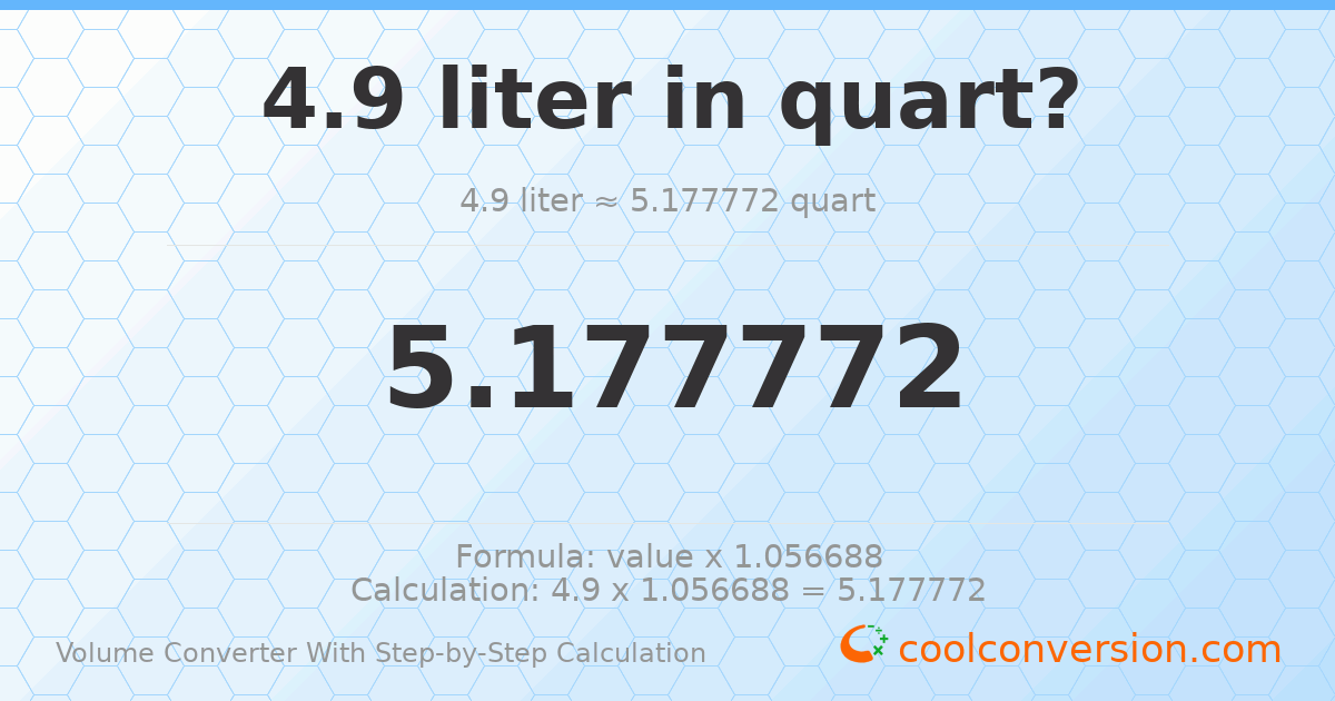 4.9 liters = 5.17777 quarts