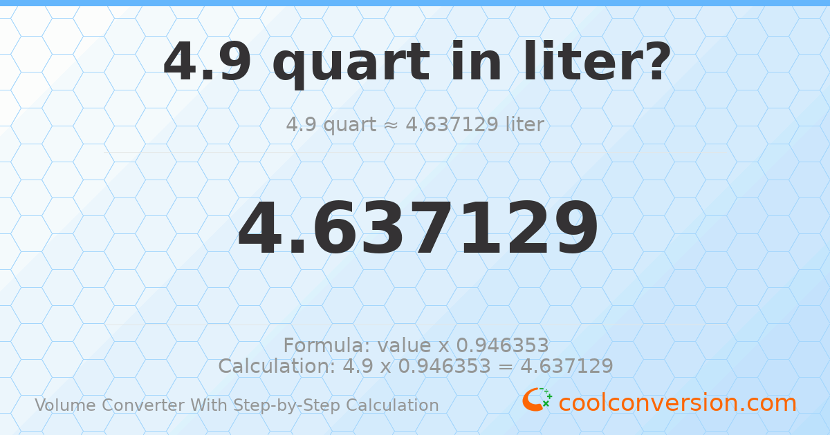 4.9 quarts = 4.63713 liters