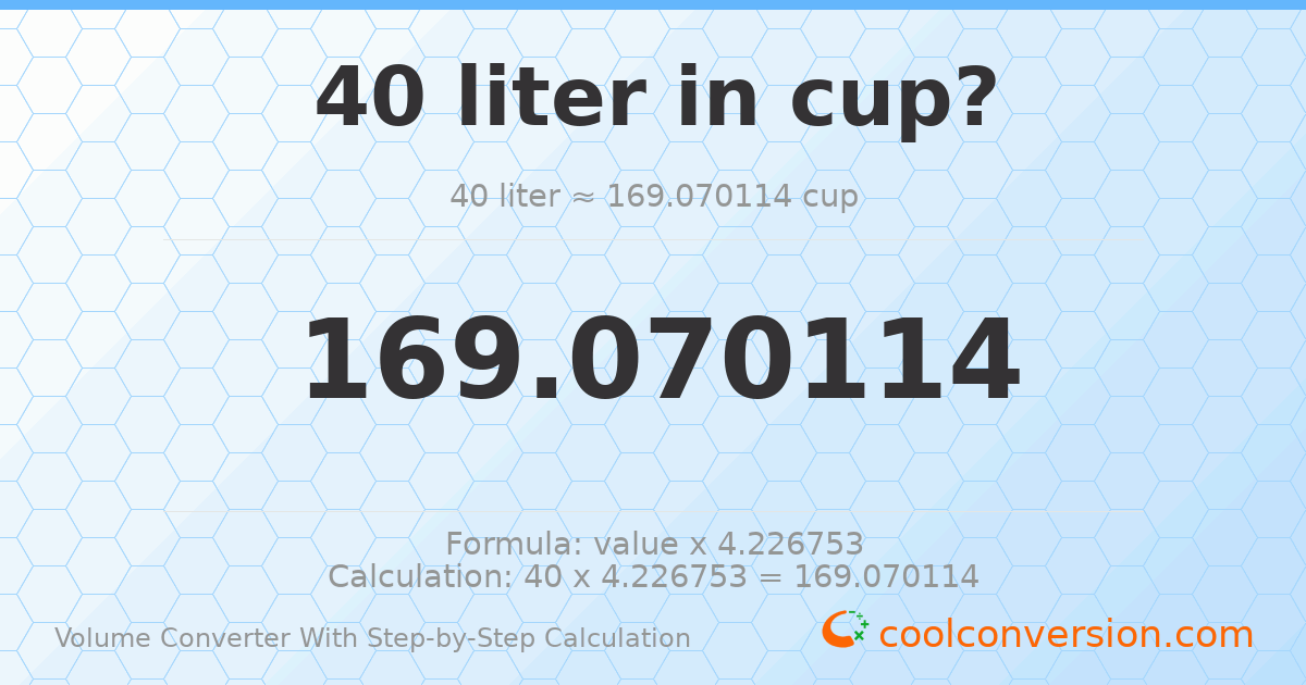 40 liters = 169.07 cups