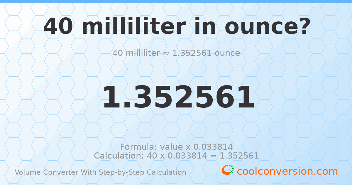 40 milliliters = 1.35256 ounces