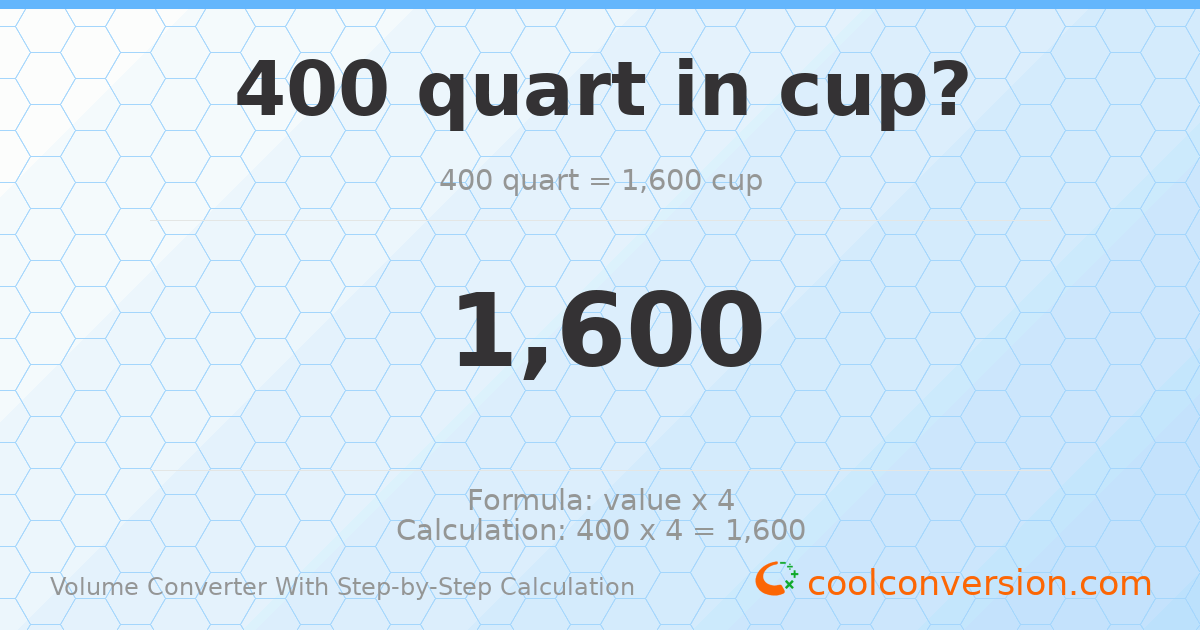 400 quarts = 1600 cups