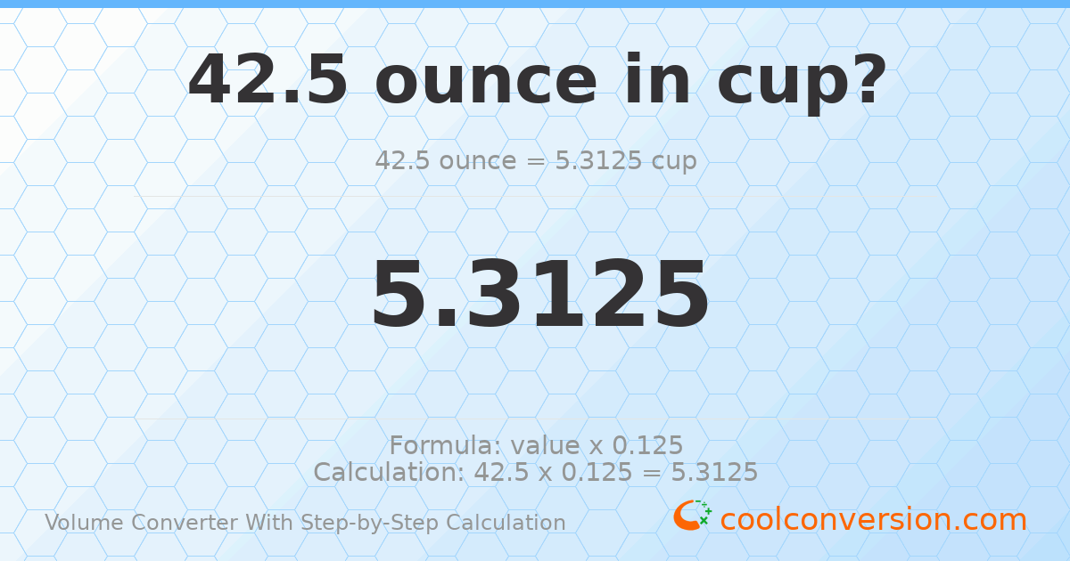 42.5 ounces = 5.3125 cups