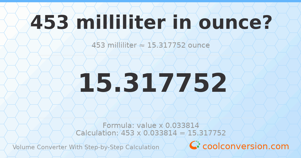 453 milliliters = 15.3178 ounces