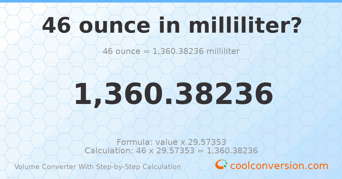 46 ounces = 1360.38 milliliters