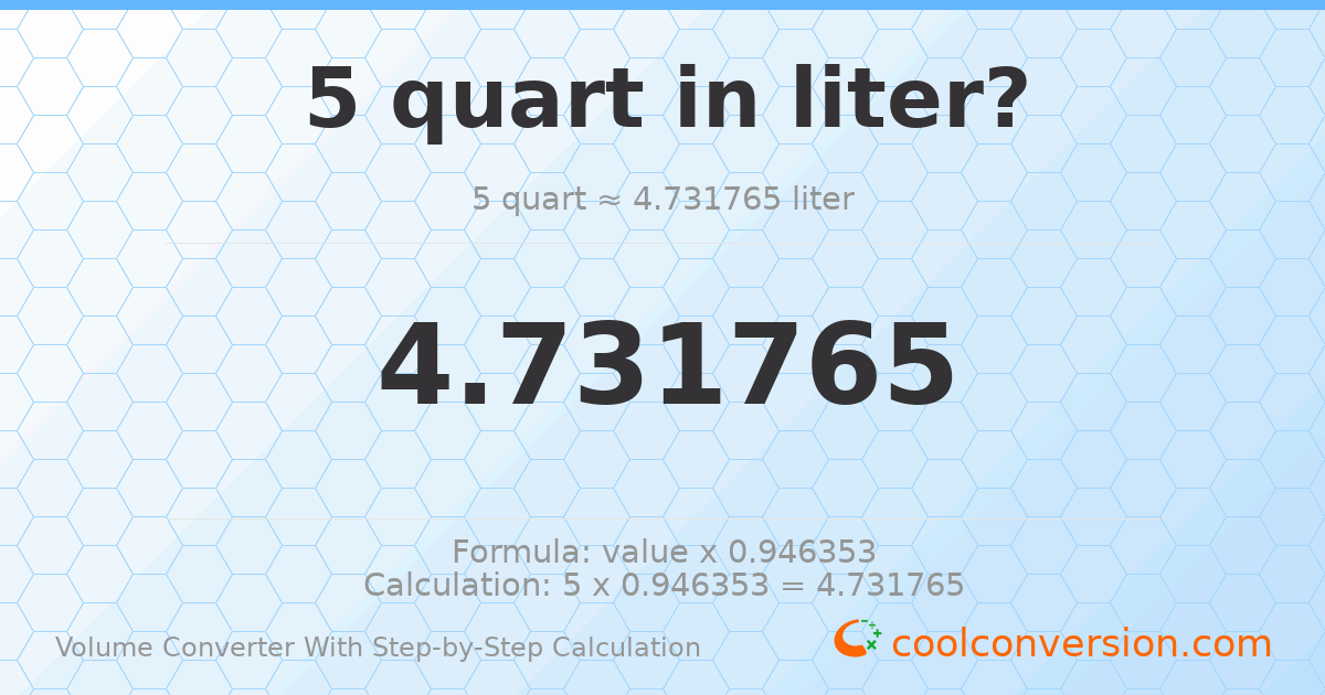 5 quarts = 4.73176 liters
