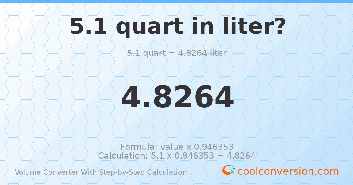 5.1 quarts = 4.8264 liters