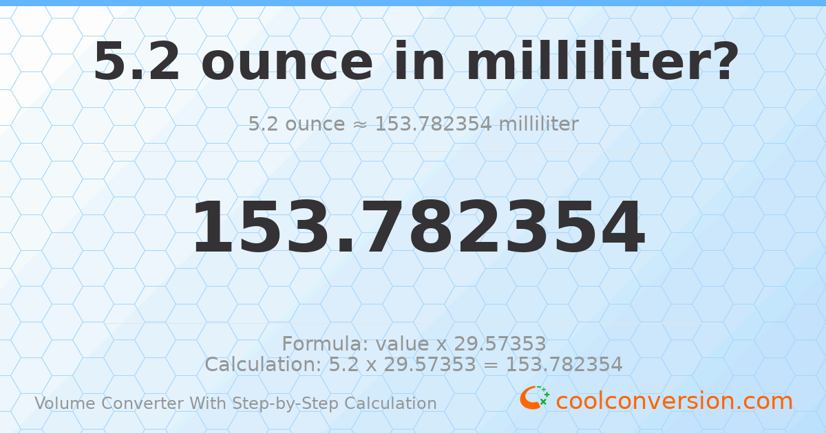 5.2 ounces = 153.782 milliliters