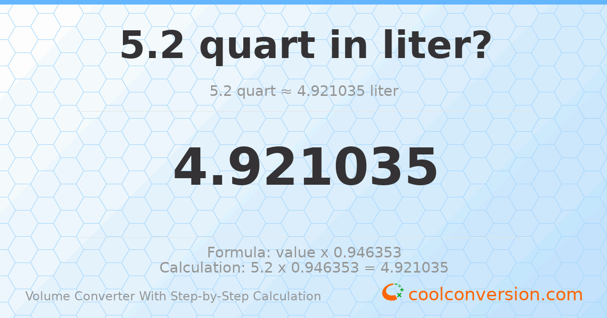 5.2 quarts = 4.92104 liters