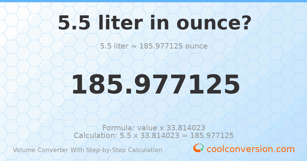 5.5 liters = 185.977 ounces