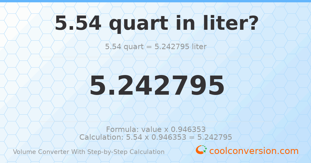 5.54 quarts = 5.2428 liters