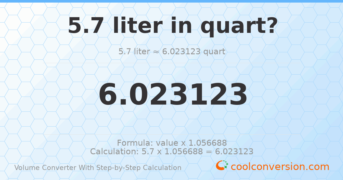 5.7 liters = 6.02312 quarts