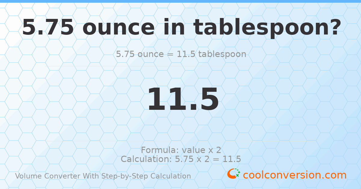 5.75 ounces = 11.5 Tablespoons