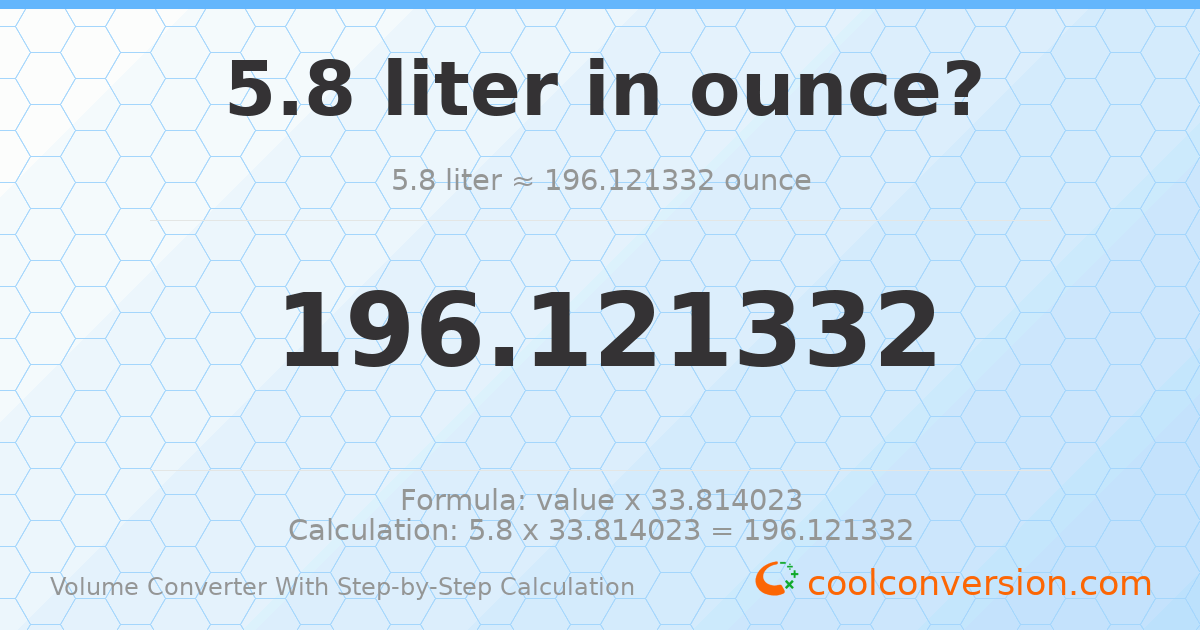 5.8 liters = 196.121 ounces