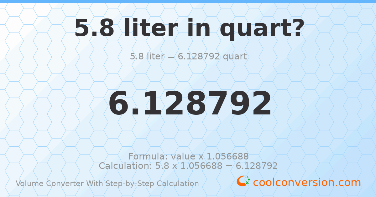 5.8 liters = 6.12879 quarts