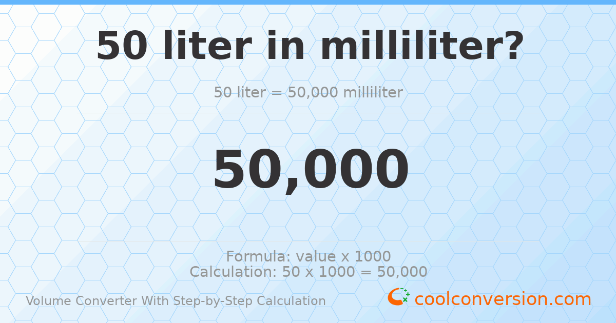 50 liters = 50000 milliliters