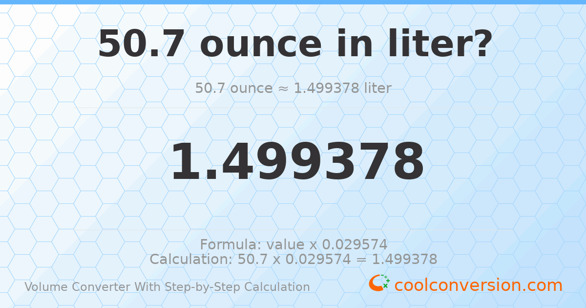 50.7 ounces = 1.49938 liters