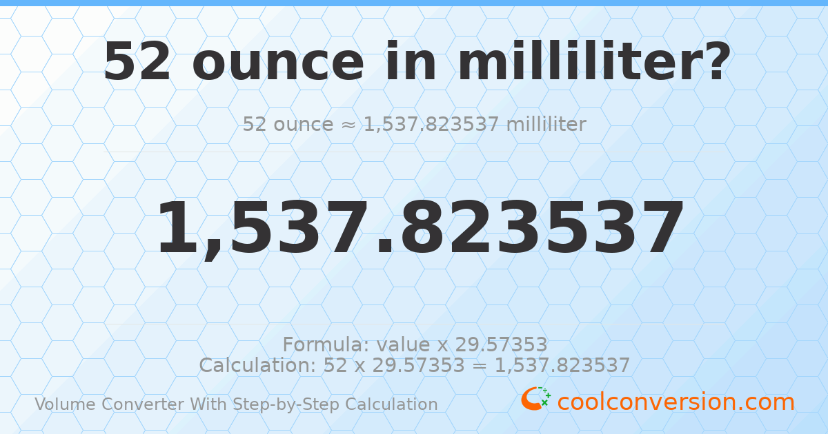 52 ounces = 1537.82 milliliters