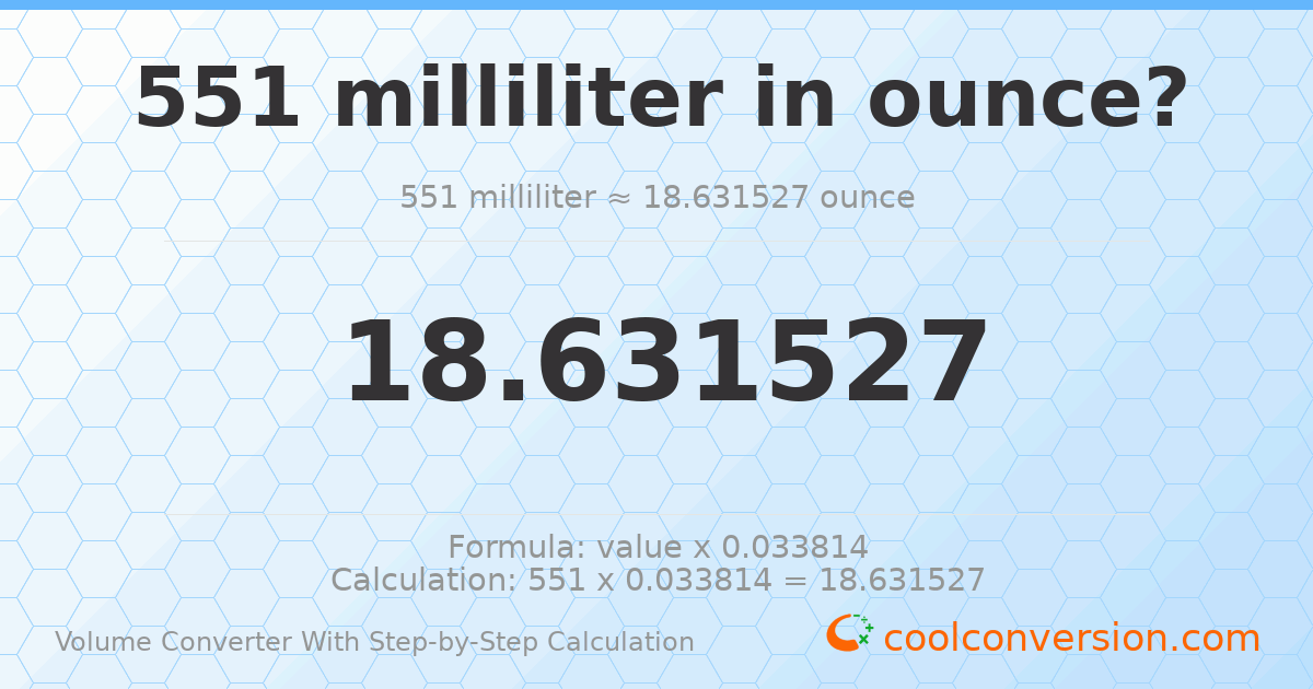 551 milliliters = 18.6315 ounces