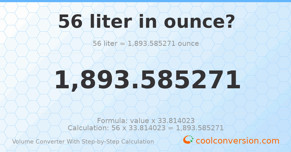 56 liters = 1893.59 ounces