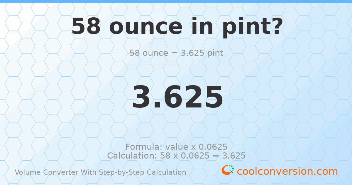 58 ounces = 3.625 pints