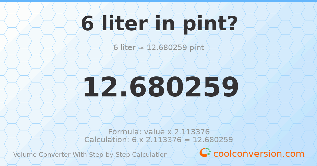 6 liters = 12.6803 pints