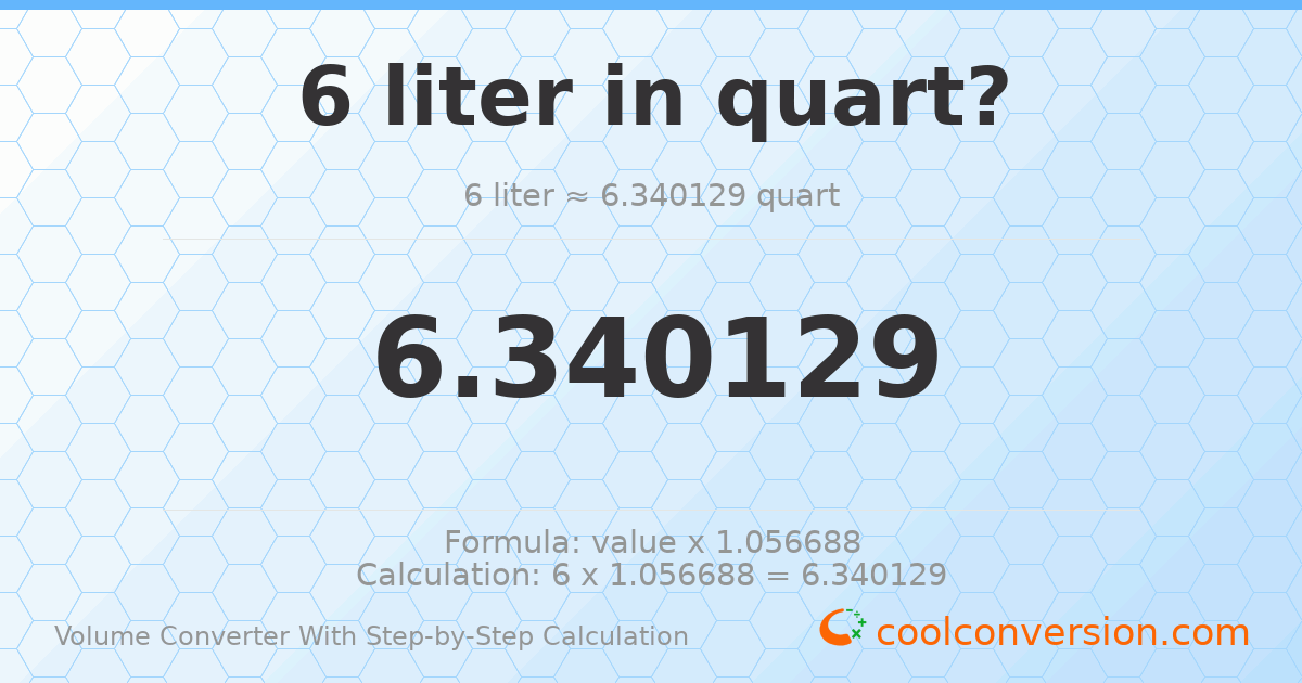 6 liters = 6.34013 quarts