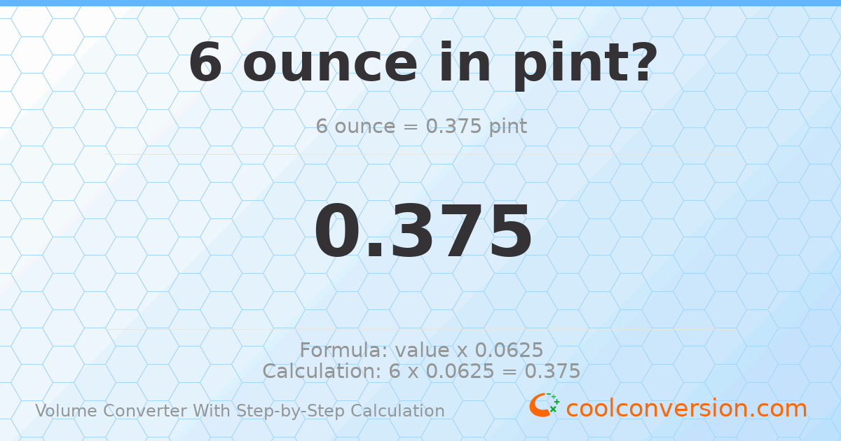 6 ounces = 0.375 pints