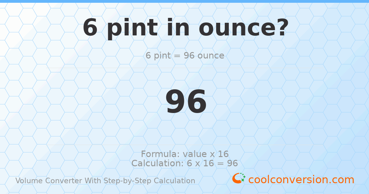 6 pints = 96 ounces