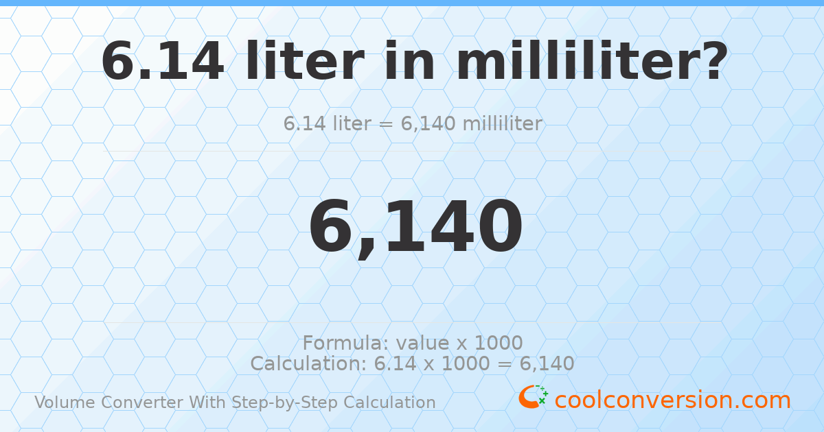6.14 liters = 6140 milliliters