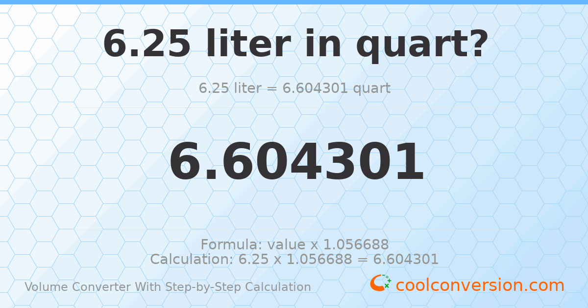 6.25 liters = 6.6043 quarts