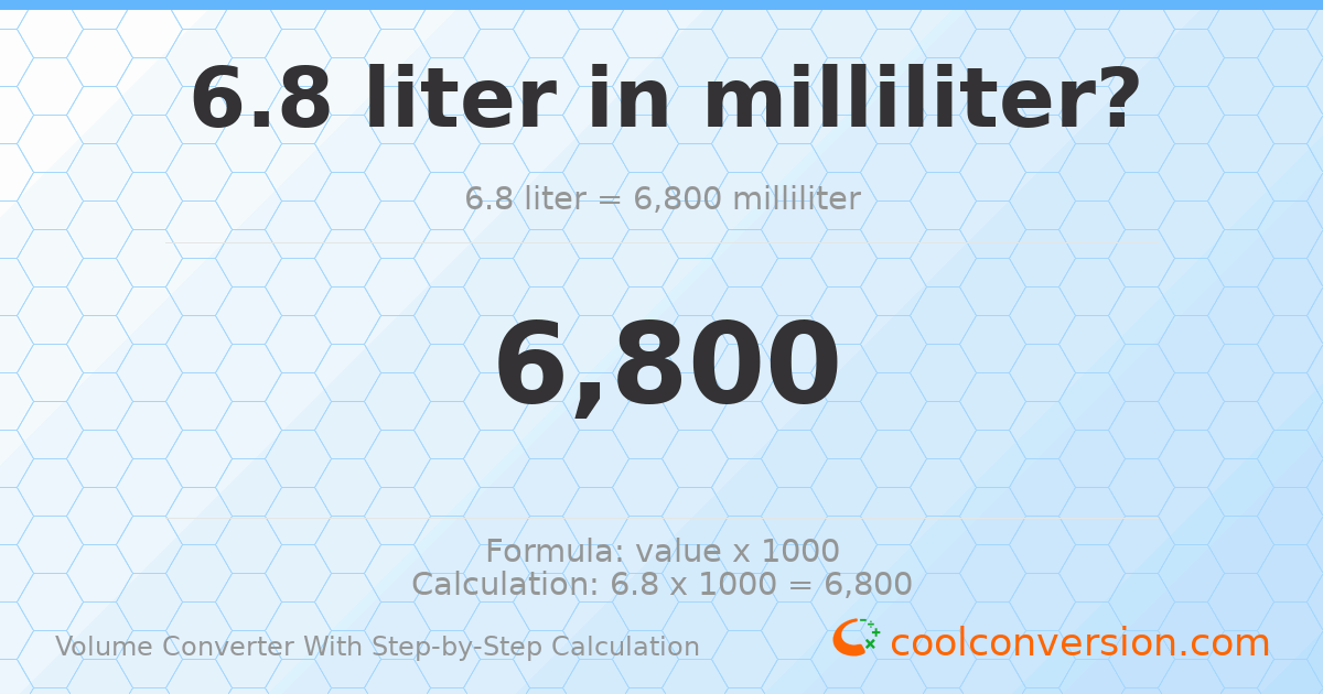 6.8 liters = 6800 milliliters