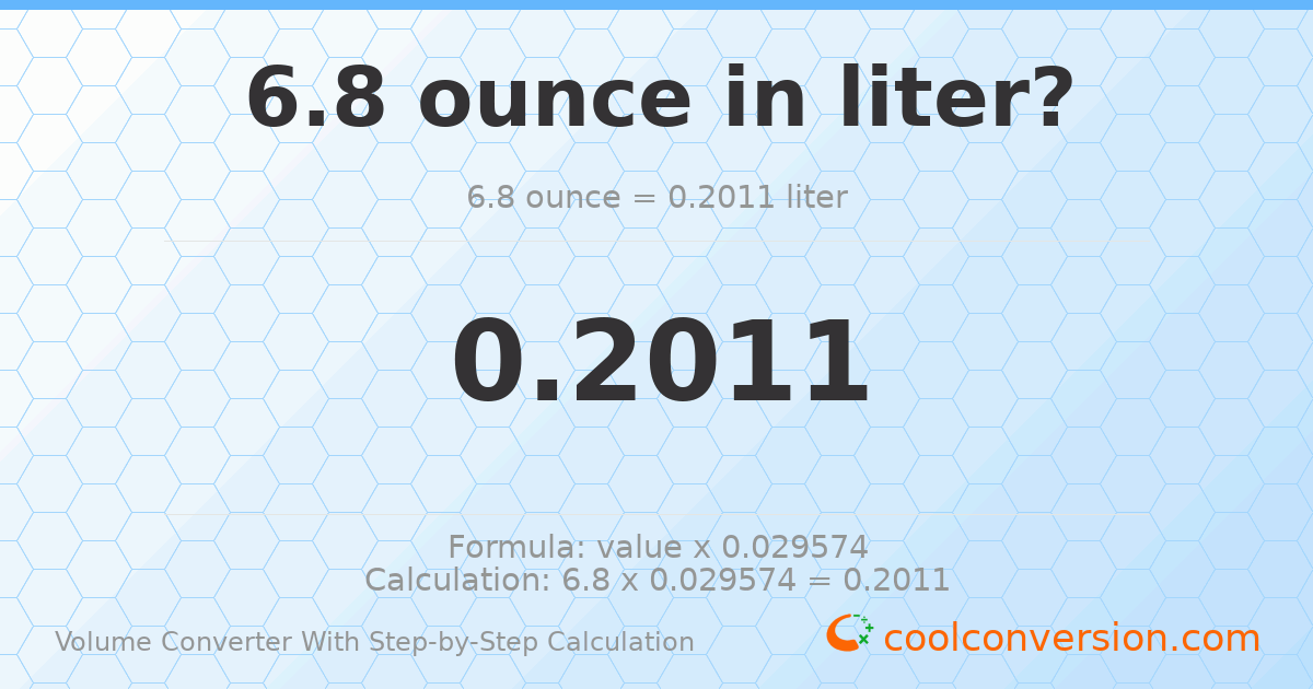 6.8 ounces = 0.2011 liters