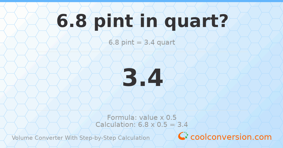 6.8 pints = 3.4 quarts